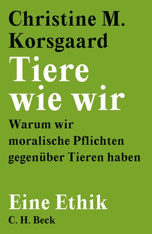 Cover: Christine M. Korsgaard, Tiere wie wir