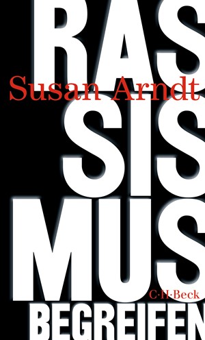 Cover: Susan Arndt, Rassismus begreifen