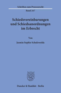 Abbildung von Schulzweida | Schiedsvereinbarungen und Schiedsanordnungen im Erbrecht. | 1. Auflage | 2020 | 267 | beck-shop.de