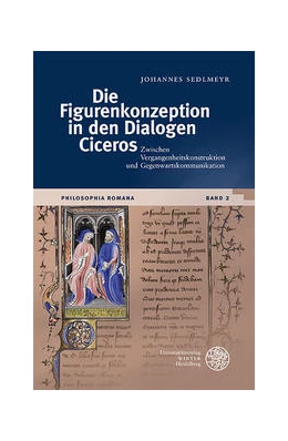 Abbildung von Sedlmeyr | Die Figurenkonzeption in den Dialogen Ciceros | 1. Auflage | 2021 | 2 | beck-shop.de