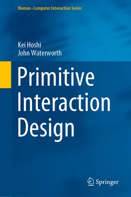 Abbildung von Hoshi / Waterworth | Primitive Interaction Design | 1. Auflage | 2020 | beck-shop.de