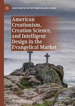 Abbildung von Huskinson | American Creationism, Creation Science, and Intelligent Design in the Evangelical Market | 1. Auflage | 2020 | beck-shop.de