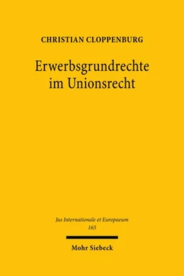 Abbildung von Cloppenburg | Erwerbsgrundrechte im Unionsrecht | 1. Auflage | 2020 | 165 | beck-shop.de