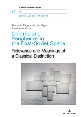 Abbildung von Filippov / Herlth | Centres and Peripheries in the Post-Soviet Space | 1. Auflage | 2020 | beck-shop.de