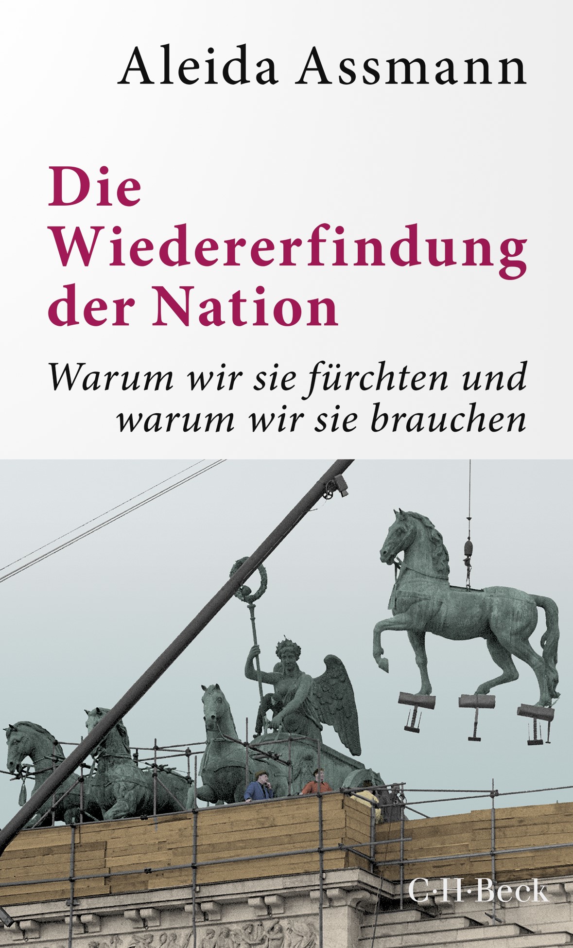 Cover: Assmann, Aleida, Die Wiedererfindung der Nation