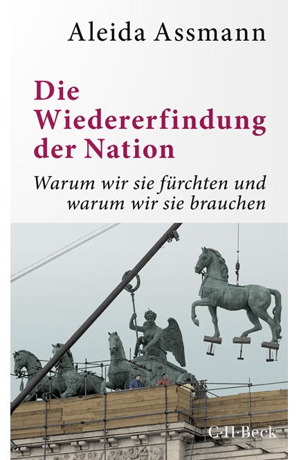 Cover: Aleida Assmann, Die Wiedererfindung der Nation