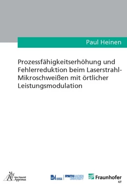 Abbildung von Prozessfähigkeitserhöhung und Fehlerreduktion beim Laserstrahl-Mikroschweißen mit örtlicher Leistungsmodulation | 1. Auflage | 2020 | beck-shop.de