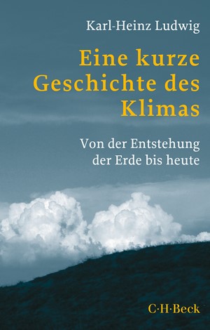 Cover: Karl-Heinz Ludwig, Eine kurze Geschichte des Klimas