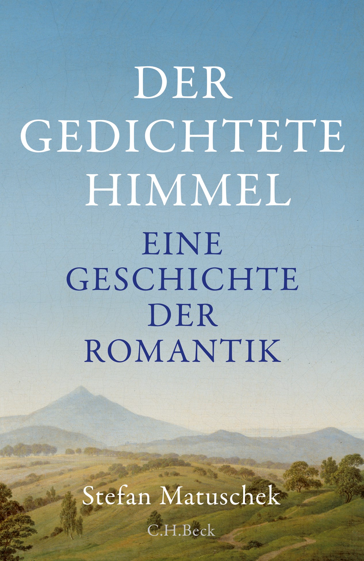 Cover: Matuschek, Stefan, Der gedichtete Himmel