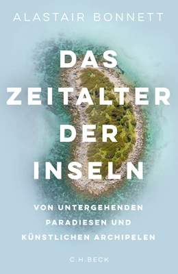 Abbildung von Bonnett, Alastair | Das Zeitalter der Inseln | 1. Auflage | 2021 | beck-shop.de