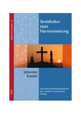 Abbildung von Kandel | Streitkultur statt Harmonisierung: Eine kritische Bestandsaufnahme des christliche-muslimischen Dialogs | 1. Auflage | 2015 | 19 | beck-shop.de