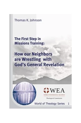 Abbildung von Johnson | The First Step in Missions Training: How our Neighbors are Wrestling with God’s General Revelation | 1. Auflage | 2014 | 1 | beck-shop.de
