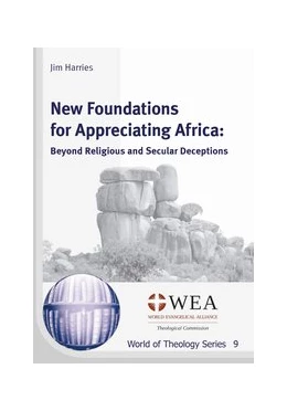 Abbildung von Harries | New Foundations for Appreciating Africa: Beyond Religious and Secular Deceptions | 1. Auflage | 2016 | 9 | beck-shop.de