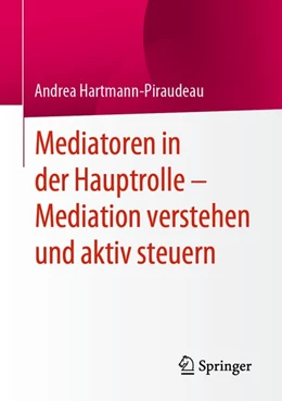 Abbildung von Hartmann-Piraudeau | Mediatoren in der Hauptrolle - Mediation verstehen und aktiv steuern | 1. Auflage | 2020 | beck-shop.de