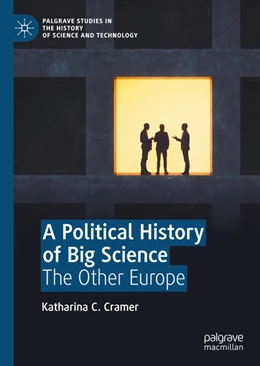 Abbildung von Cramer | A Political History of Big Science | 1. Auflage | 2020 | beck-shop.de