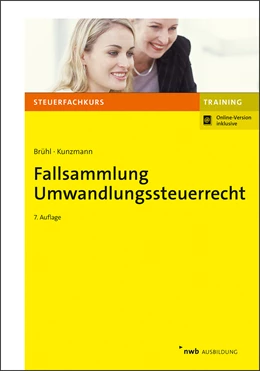 Abbildung von Kunzmann / Hoffmann | Fallsammlung Umwandlungssteuerrecht | 7. Auflage | 2021 | beck-shop.de