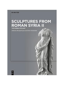 Abbildung von Koçak / Kreikenbom | Sculptures from Roman Syria II | 1. Auflage | 2022 | beck-shop.de