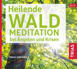 Abbildung von Schneider | Heilende Waldmeditation bei Ängsten und Krisen (Audio-CD mit Booklet) | 1. Auflage | 2020 | beck-shop.de