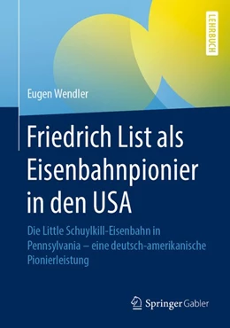 Abbildung von Wendler | Friedrich List als Eisenbahnpionier in den USA | 1. Auflage | 2020 | beck-shop.de