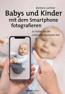 Abbildung von Lachner | Babys und Kinder mit dem Smartphone fotografieren | 1. Auflage | 2021 | beck-shop.de