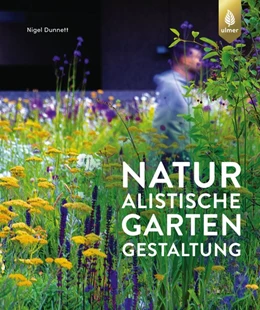 Abbildung von Dunnett | Naturalistische Gartengestaltung | 1. Auflage | 2020 | beck-shop.de
