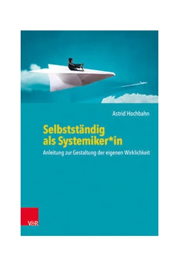 Abbildung von Hochbahn | Selbstständig als Systemiker*in | 1. Auflage | 2021 | beck-shop.de