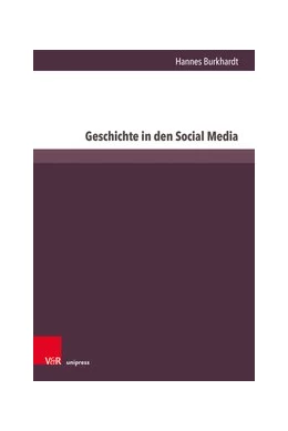 Abbildung von Burkhardt | Geschichte in den Social Media | 1. Auflage | 2021 | beck-shop.de
