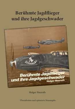 Abbildung von Nauroth | Berühmte Jagdflieger und ihre Jagdgeschwader | 1. Auflage | 2020 | beck-shop.de
