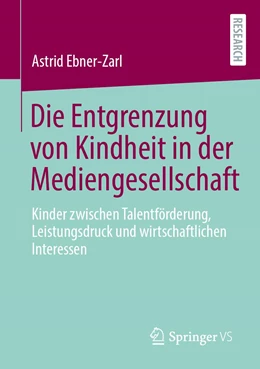 Abbildung von Ebner-Zarl | Die Entgrenzung von Kindheit in der Mediengesellschaft | 1. Auflage | 2021 | beck-shop.de