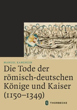 Abbildung von Kamenzin | Die Tode der römisch-deutschen Könige und Kaiser (1150-1349) | 1. Auflage | 2020 | beck-shop.de
