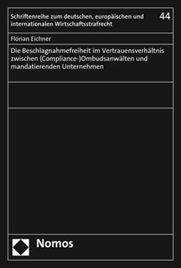 Abbildung von Eichner | Die Beschlagnahmefreiheit im Vertrauensverhältnis zwischen (Compliance-)Ombudsanwälten und mandatierenden Unternehmen | 1. Auflage | 2020 | 44 | beck-shop.de