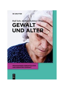 Abbildung von Suhr / Kuhlmey | Gewalt und Alter | 1. Auflage | 2020 | beck-shop.de