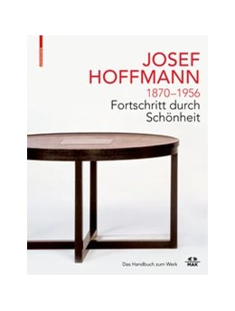 Abbildung von Thun-Hohenstein / Witt-Dörring | JOSEF HOFFMANN 1870–1956: Fortschritt durch Schönheit | 1. Auflage | 2021 | beck-shop.de