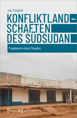 Abbildung von Pospisil | Konfliktlandschaften des Südsudan | 1. Auflage | 2021 | beck-shop.de