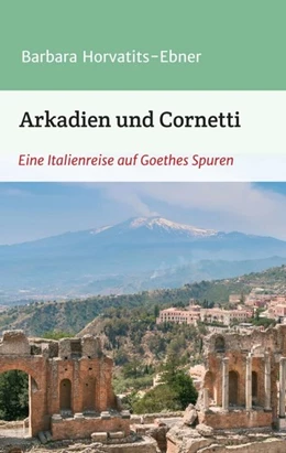 Abbildung von Horvatits-Ebner | Arkadien und Cornetti | 1. Auflage | 2020 | beck-shop.de