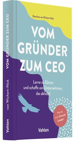 Abbildung von von Wichert-Nick | Vom Gründer zum CEO | 1. Auflage | 2021 | beck-shop.de