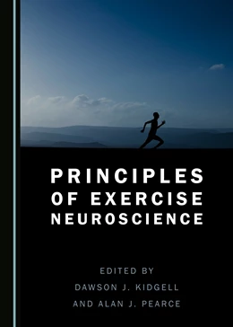 Abbildung von Kidgell / Pearce | Principles of Exercise Neuroscience | 1. Auflage | 2020 | beck-shop.de
