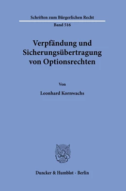 Abbildung von Kornwachs | Verpfändung und Sicherungsübertragung von Optionsrechten. | 1. Auflage | 2020 | 516 | beck-shop.de