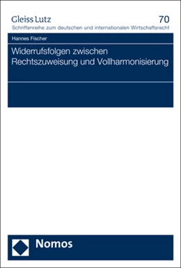 Abbildung von Fischer | Widerrufsfolgen zwischen Rechtszuweisung und Vollharmonisierung | 1. Auflage | 2020 | 70 | beck-shop.de