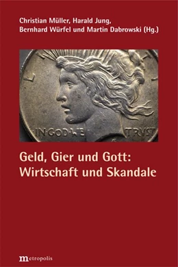 Abbildung von Müller / Jung | Geld, Gier und Gott: Wirtschaft und Skandale | 1. Auflage | 2020 | beck-shop.de