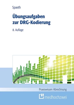 Abbildung von Spaeth | Übungsaufgaben zur DRG-Kodierung | 8. Auflage | 2021 | beck-shop.de