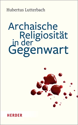 Abbildung von Lutterbach | Urtümliche Religiosität in der Gegenwart | 1. Auflage | 2022 | beck-shop.de