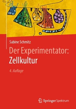 Abbildung von Schmitz | Der Experimentator: Zellkultur | 4. Auflage | 2020 | beck-shop.de