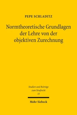 Abbildung von Schladitz | Normtheoretische Grundlagen der Lehre von der objektiven Zurechnung | 1. Auflage | 2021 | 33 | beck-shop.de