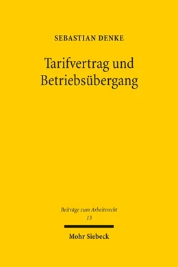 Abbildung von Denke | Tarifvertrag und Betriebsübergang | 1. Auflage | 2021 | 13 | beck-shop.de