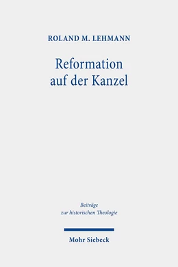 Abbildung von Lehmann | Reformation auf der Kanzel | 1. Auflage | 2021 | 199 | beck-shop.de