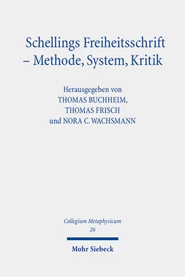 Abbildung von Buchheim / Frisch | Schellings Freiheitsschrift - Methode, System, Kritik | 1. Auflage | 2021 | 26 | beck-shop.de