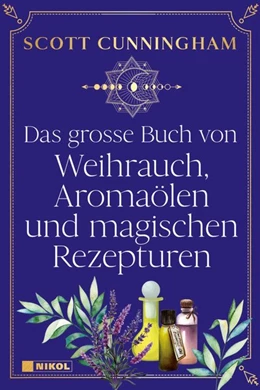 Abbildung von Cunningham | Das große Buch von Weihrauch, Aromaölen und magischen Rezepturen | 1. Auflage | 2021 | beck-shop.de