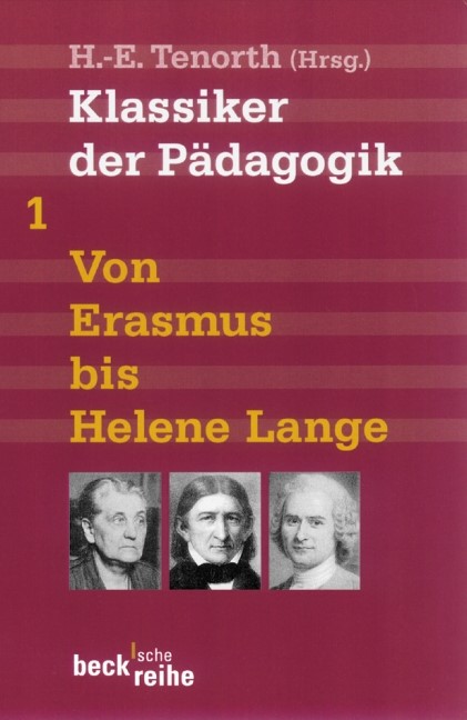 Cover: Tenorth, Heinz-Elmar, Klassiker der Pädagogik Erster Band: Von Erasmus bis Helene Lange