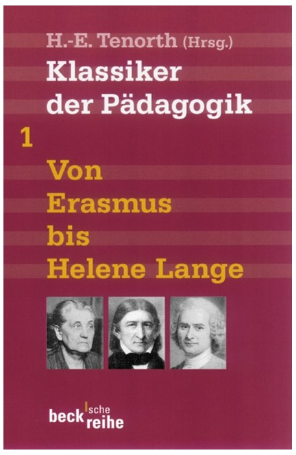 Cover: , Klassiker der Pädagogik Erster Band: Von Erasmus bis Helene Lange